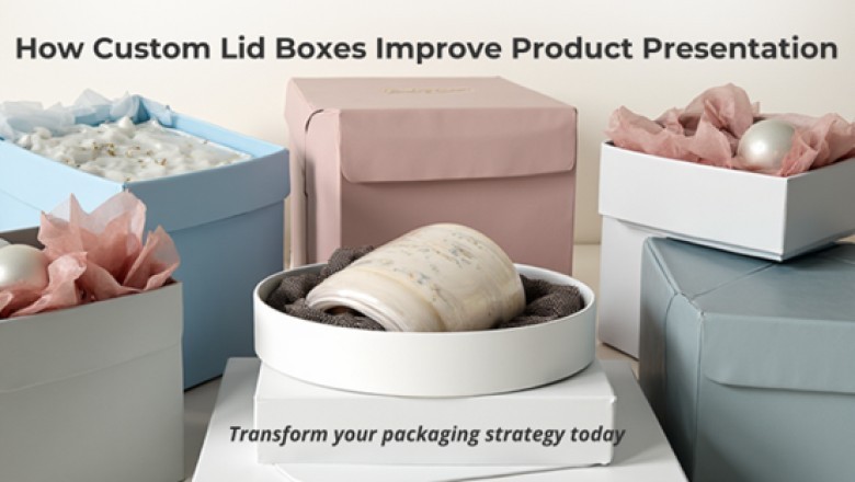How Custom Lid Boxes Improve Product Presentation