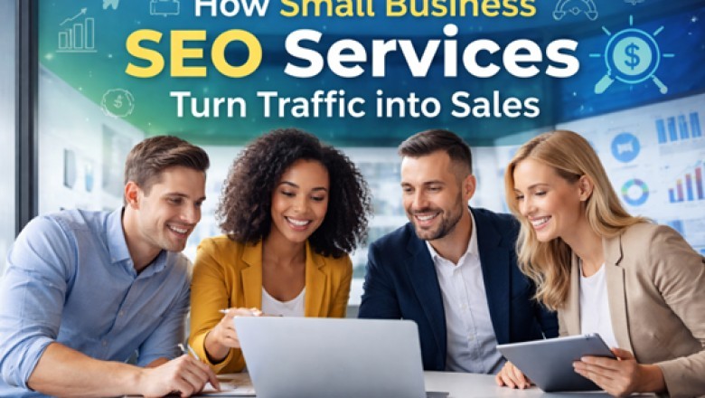 How Small Business SEO Services Turn Traffic into Sales