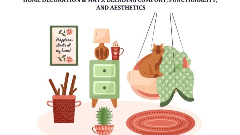 Home Decoration & Mats: Blending Comfort, Functionality, and Aesthetics