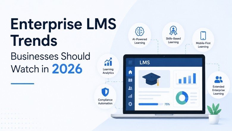 Enterprise LMS Trends Businesses Should Watch in 2026